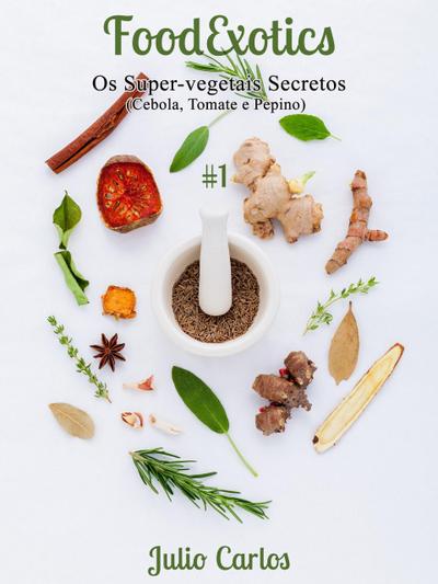 Os Super-Vegetais Secretos (FoodExotics, #1)