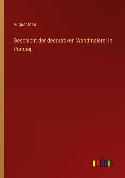 Geschicht der decorativen Wandmalerei in Pompeji