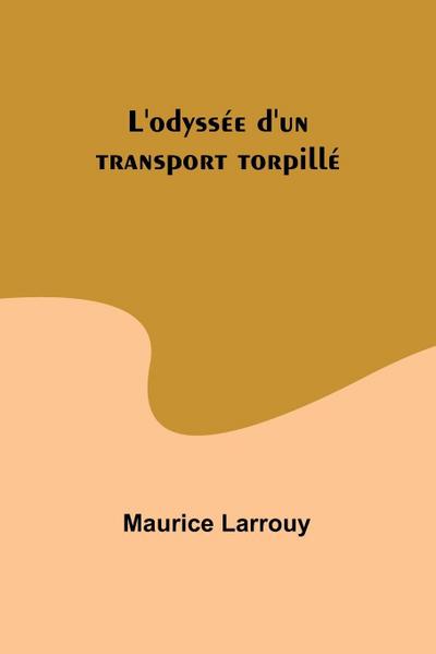 L’odyssée d’un transport torpillé