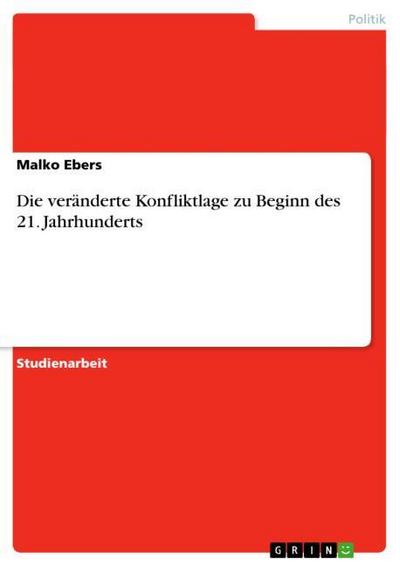 Die veränderte Konfliktlage zu Beginn des 21. Jahrhunderts - Malko Ebers