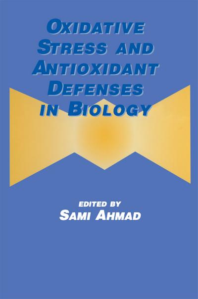 Oxidative Stress and Antioxidant Defenses in Biology