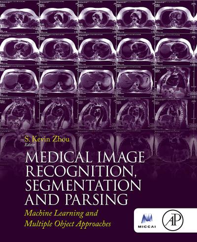 Medical Image Recognition, Segmentation and Parsing