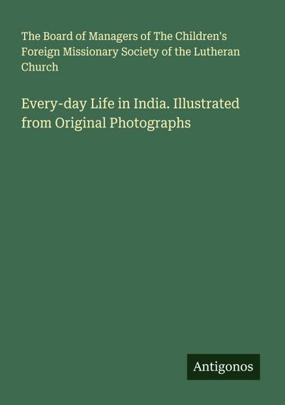 Every-day Life in India. Illustrated from Original Photographs