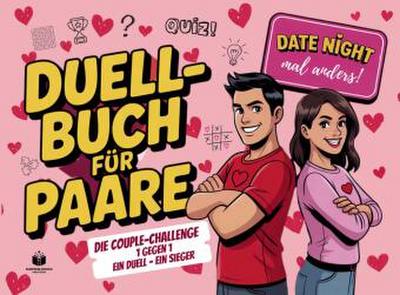 Das Duellbuch für Paare - Date Night mal anders! Die Couple Challenge - 1 gegen 1 - Ein Duell, Ein Sieger