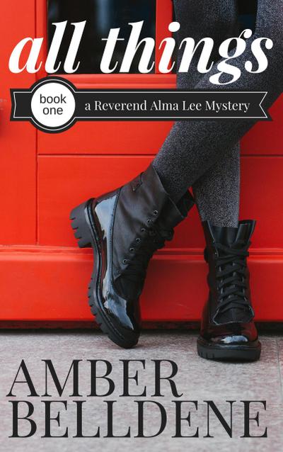 All Things (A Reverend Alma Lee Mystery)