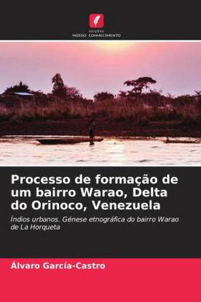 Processo de formação de um bairro Warao, Delta do Orinoco, Venezuela