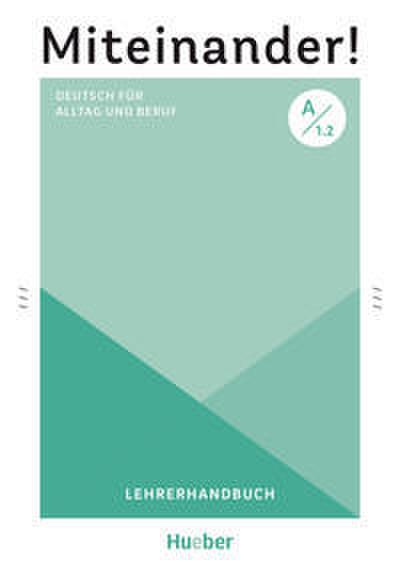 Miteinander! Deutsch für Alltag und Beruf A1.2
