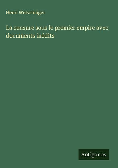 La censure sous le premier empire avec documents inédits