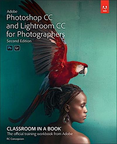 Adobe Photoshop and Lightroom Classic CC Classroom in a Book (2019 Release)