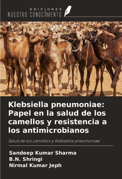 Klebsiella pneumoniae: Papel en la salud de los camellos y resistencia a los antimicrobianos