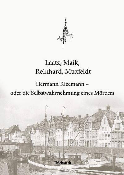 Hermann Kleemann - oder die Selbstwahrnehmung eines Mörders