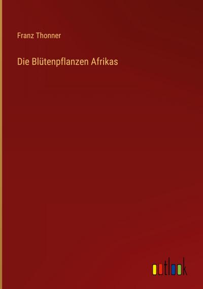 Die Blütenpflanzen Afrikas