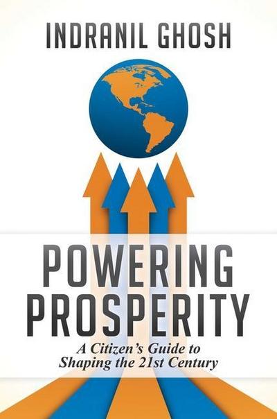 Powering Prosperity: A Citizen’s Guide to Shaping the 21st Century