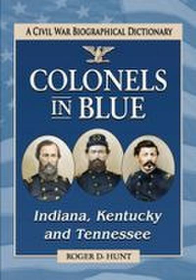 Colonels in Blue--Indiana, Kentucky and Tennessee