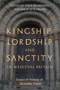Kingship, Lordship and Sanctity in Medieval Britain