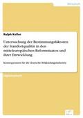 Untersuchung der Bestimmungsfaktoren der Standortqualität in den mitteleuropäischen Reformstaaten und ihrer Entwicklung - Ralph Keller