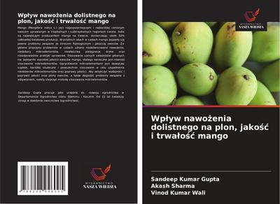 Wp¿yw nawo¿enia dolistnego na plon, jako¿¿ i trwa¿o¿¿ mango