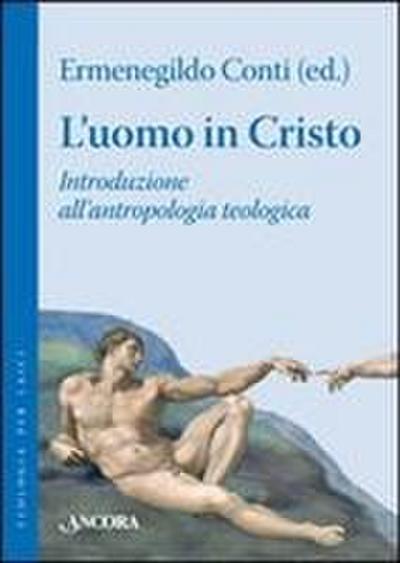 L’ uomo in Cristo. Introduzione all’antropologia teologica