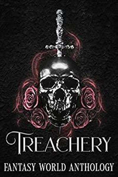 Treachery: A Fantasy World Anthology (Fantasy World Naropa Anthology, #4)