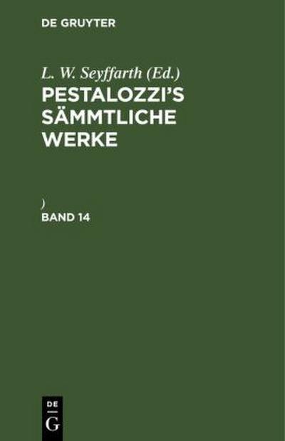 Pestalozzi’s Sämmtliche Werke. Band 14