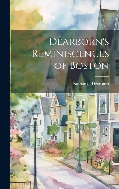 Dearborn’s Reminiscences of Boston