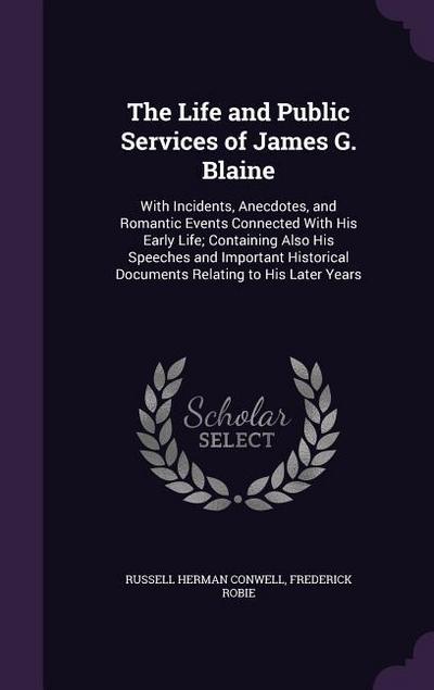The Life and Public Services of James G. Blaine