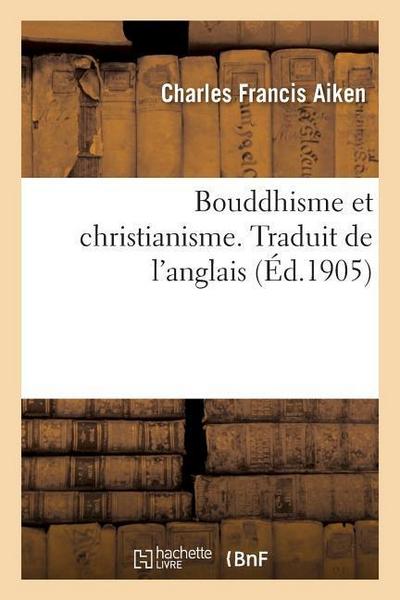 Bouddhisme Et Christianisme. Traduit de l’Anglais