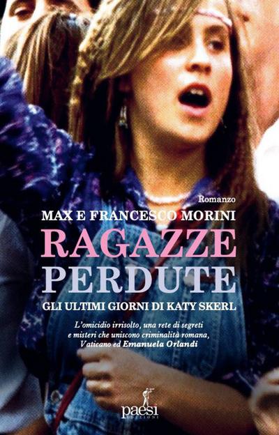 Morini, M: Ragazze perdute. Gli ultimi giorni di Katy Skerl