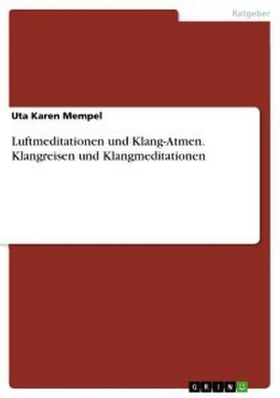 Luftmeditationen und Klang-Atmen. Klangreisen und Klangmeditationen