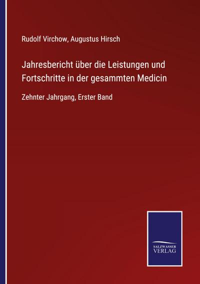 Jahresbericht über die Leistungen und Fortschritte in der gesammten Medicin