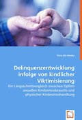 Delinquenzentwicklung infolge von kindlicher Vikti