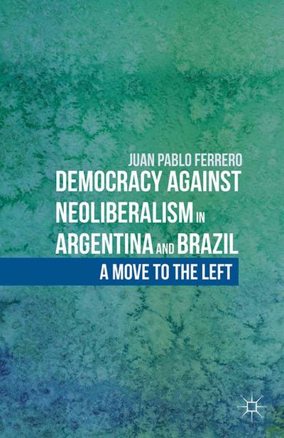 Democracy against Neoliberalism in Argentina and Brazil
