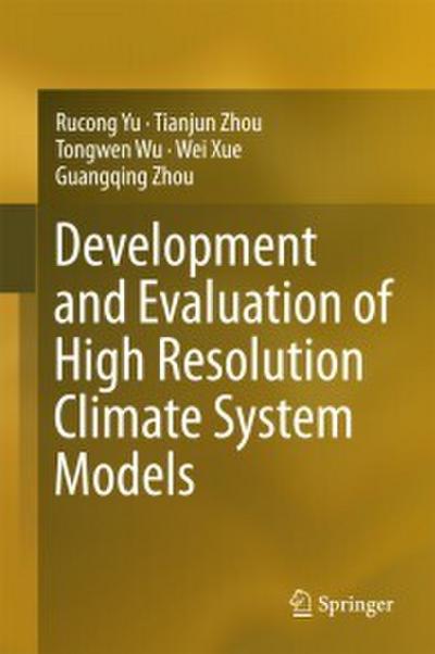 Development and Evaluation of High Resolution Climate System Models