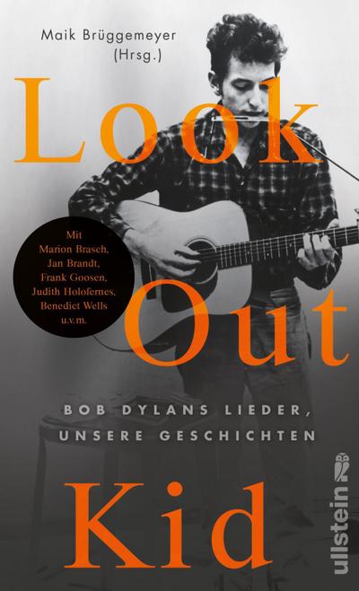 Look out kid: Bob Dylans Lieder, unsere Geschichten