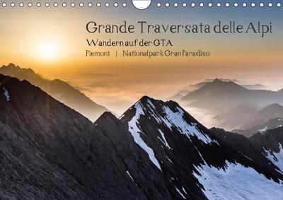 Grande Traversata delle Alpi - Wandern auf der GTA (Wandkalender 2018 DIN A4 quer)