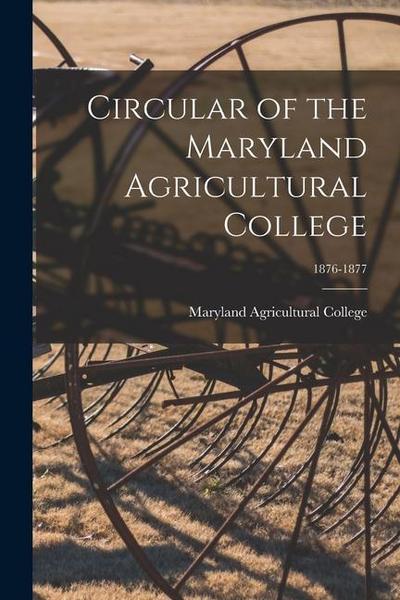 Circular of the Maryland Agricultural College; 1876-1877