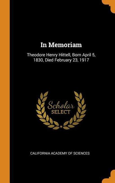In Memoriam: Theodore Henry Hittell, Born April 5, 1830, Died February 23, 1917