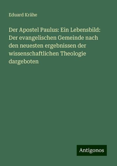 Krähe, E: Apostel Paulus: Ein Lebensbild: Der evangelischen