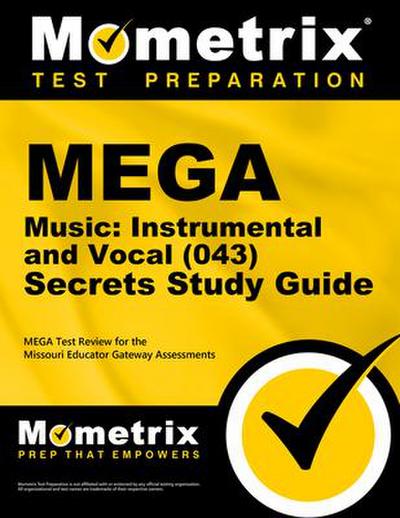 Mega Music: Instrumental and Vocal (043) Secrets Study Guide: Mega Test Review for the Missouri Educator Gateway Assessments