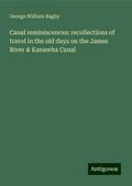 Canal reminiscences: recollections of travel in the old days on the James River & Kanawha Canal