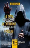 La setta degli alchimisti - La cattedrale dell’Anticristo - I peccati del papa