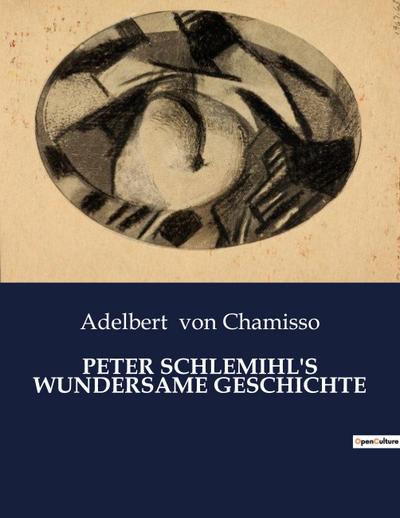 PETER SCHLEMIHL’S WUNDERSAME GESCHICHTE