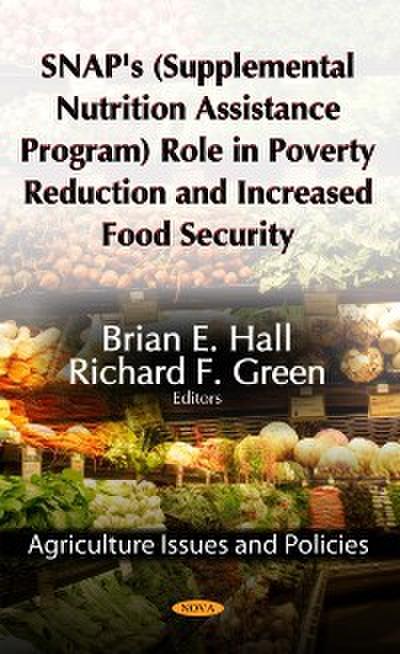 SNAP’s (Supplemental Nutrition Assistance Program) Role in Poverty Reduction and Increased Food Security