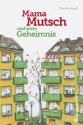 Mama Mutsch und mein Geheimnis