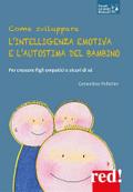 Come sviluppare l’intelligenza emotiva e l’autostima del bambino