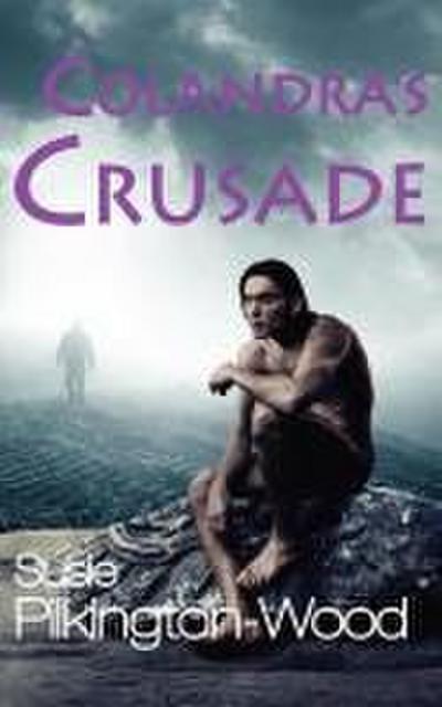 Pilkington-Wood, S: COLANDRAS CRUSADE - ANGELS & D