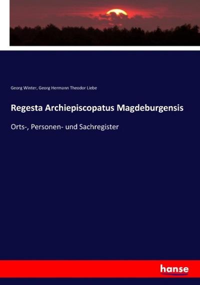 Regesta Archiepiscopatus Magdeburgensis