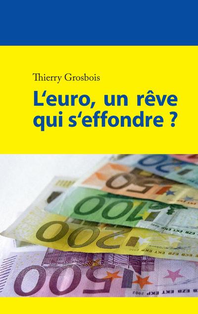 L’euro, un rêve qui s’effondre ?