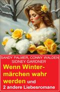 Wenn Wintermärchen wahr werden und 2 andere Liebesromane