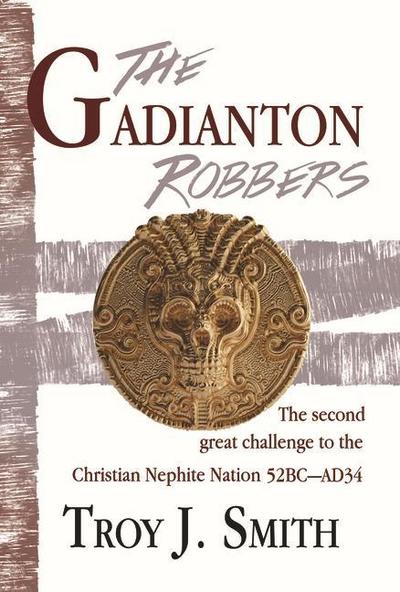 Gadianton Robbers: The Second Great Challenge to the Christian Nephite Nation 51bc - Ad34